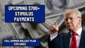 Upcoming $700+ Stimulus Payments: Full Summer Rollout Plan Explained