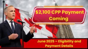 $2,100 CPP Payment Coming in June 2025 – Eligibility and Payment Details