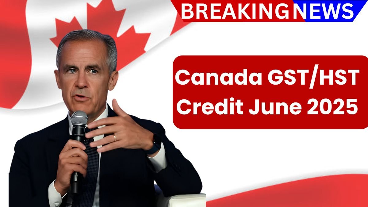Canada GST/HST Credit June 2025 – Updated Payment Amount, Dates & Eligibility